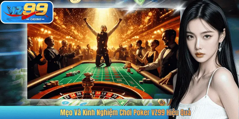 Mẹo Và Kinh Nghiệm Chơi Poker VZ99 Hiệu Quả